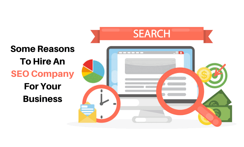 Some Reasons To Hire An SEO Company For Your Business