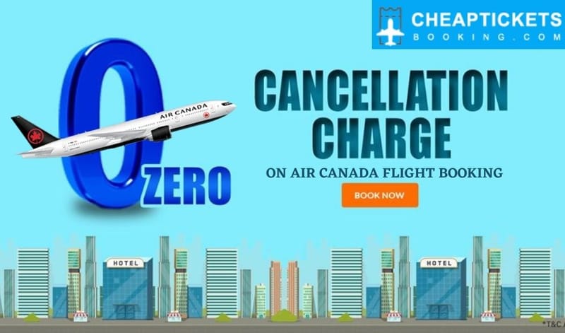 Zero Cancellation Fee on Air Canada Flight Cancellation