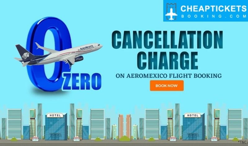 How To Cancell Aeromexico Airlines Zero Fee