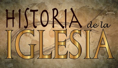 HISTORIA DE LA IGLESIA 1