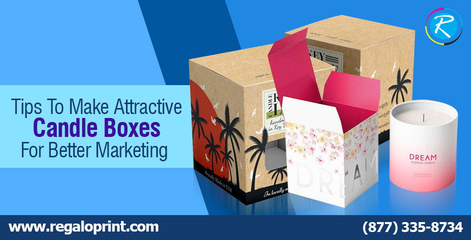 Tips To Make Attractive Candle Boxes For Better Marketing