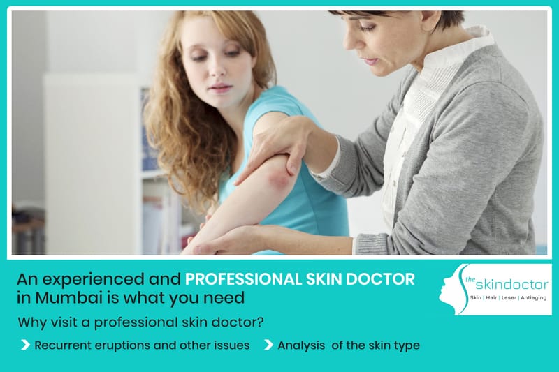 An experienced and professional skin doctor in Mumbai is what you need