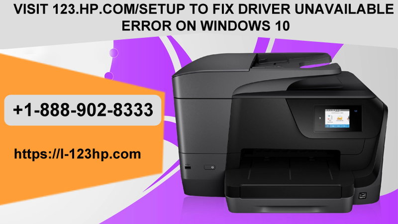 Visit 123.hp.com/setup to fix Driver Unavailable Error on Windows 10