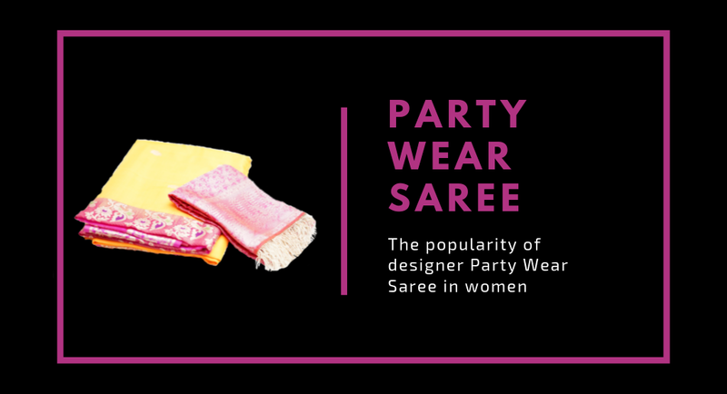 The popularity of designer Party Wear Saree in women