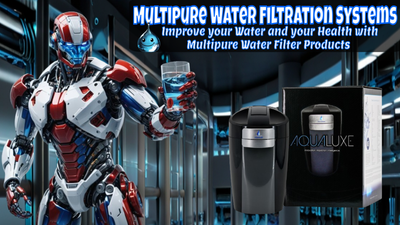 Why You Should Make the Switch to Multipure Water Filtration Systems.