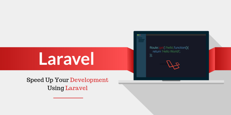 Speed up your development using Laravel