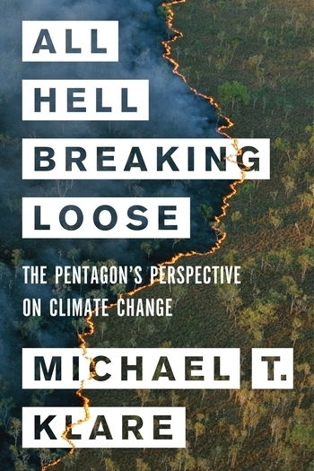 All Hell Breaking Loose: The Pentagon’s Perspective on Climate Change