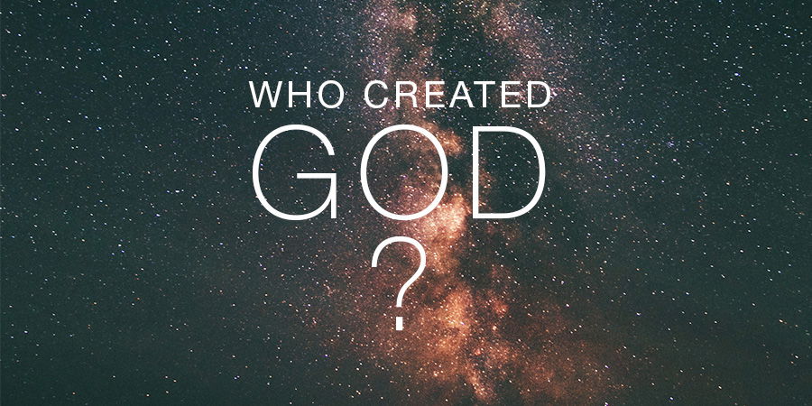 Who created God?