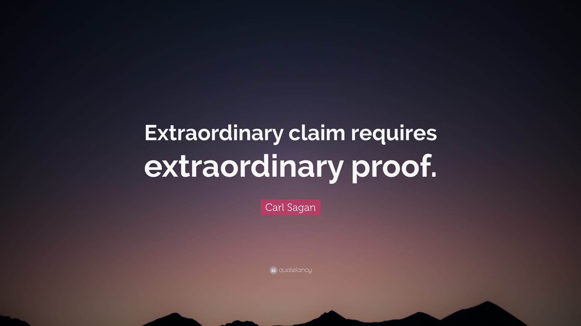 "Extraordinary Claims Require Extraordinary Evidence"