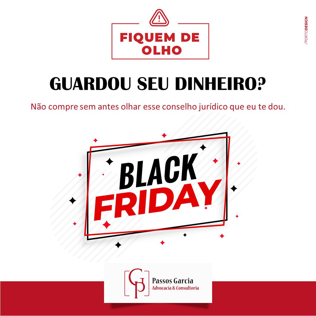 Guardou seu dinheiro para a Black Fraude? Não compre sem antes olhar esse conselho jurídico que eu te dou.