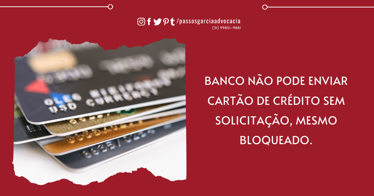 Banco NÃO pode enviar de cartão de crédito sem solicitação, mesmo bloqueado.