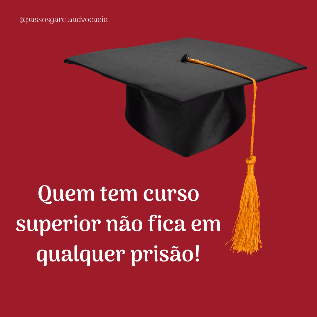 Quem tem curso superior não fica em qualquer prisão