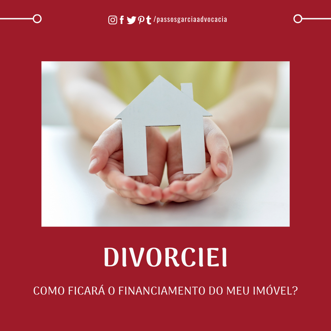 Divorciei, como ficará o financiamento do imóvel?