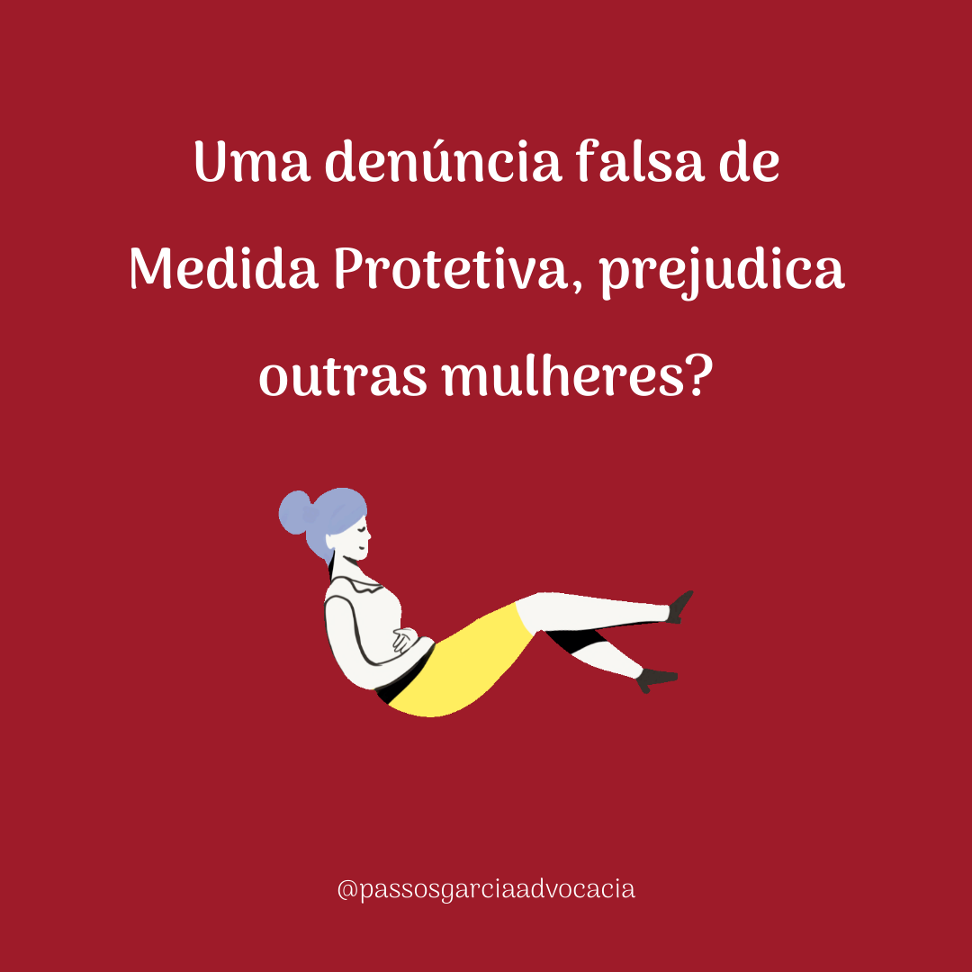 Uma denúncia falsa de Medida Protetiva, prejudica outras mulheres?