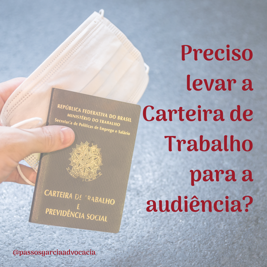 Preciso levar a carteira de trabalho para a audiência?