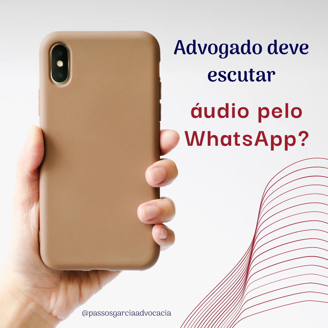 Advogado deve escutar áudio pelo WhatsApp?