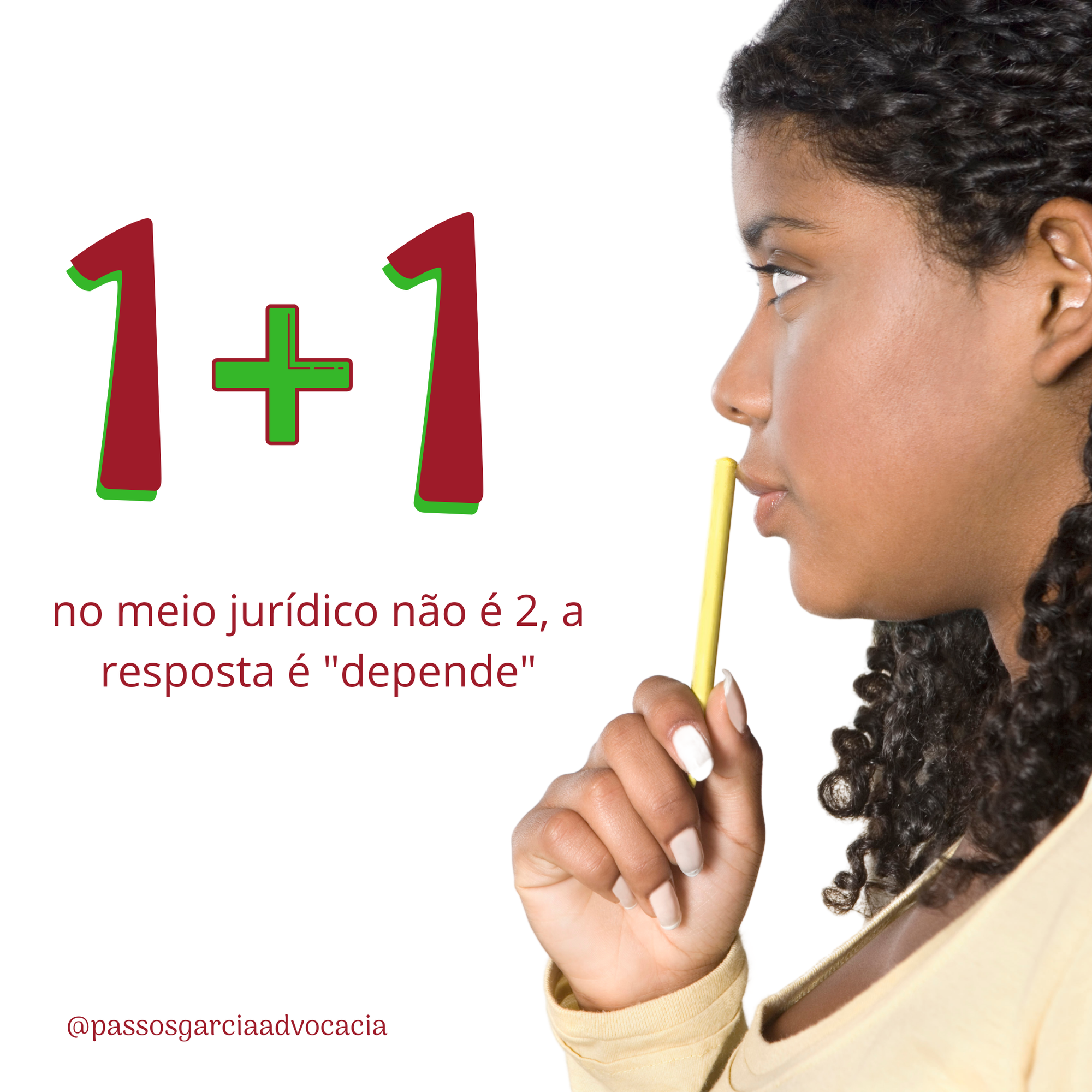 1 + 1 no meio jurídico não é 2, a resposta é "depende"