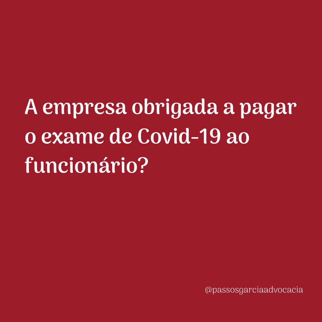 A empresa obrigada a pagar o exame de Covid-19 ao funcionário?