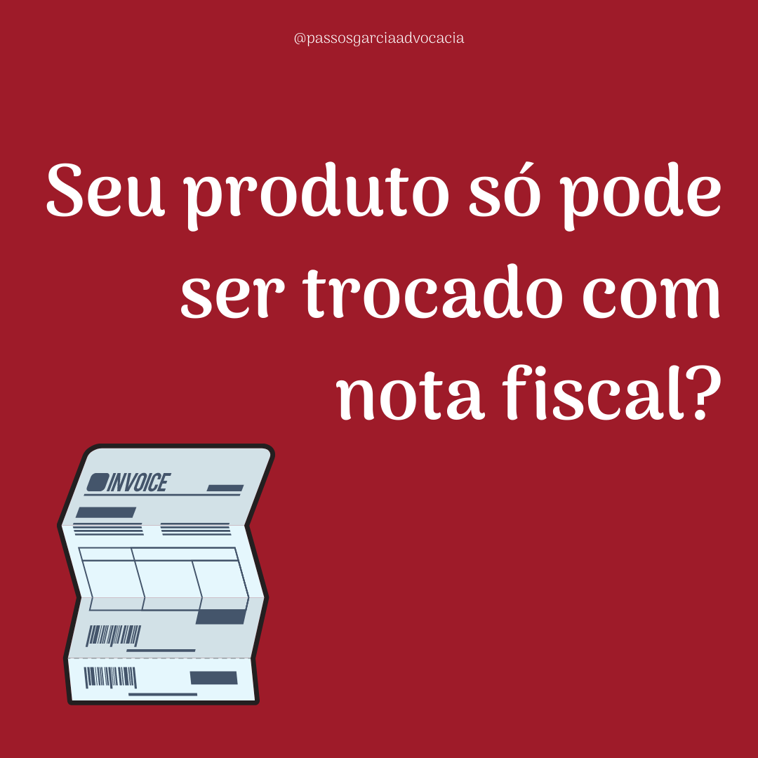 Seu produto só pode ser trocado com nota fiscal?