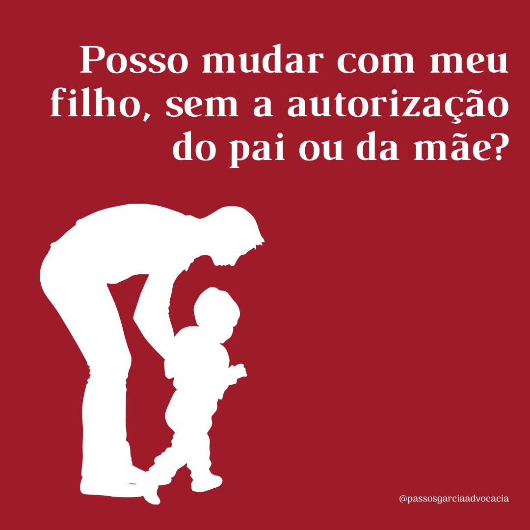 Posso mudar com meu filho, sem a autorização do pai ou da mãe?