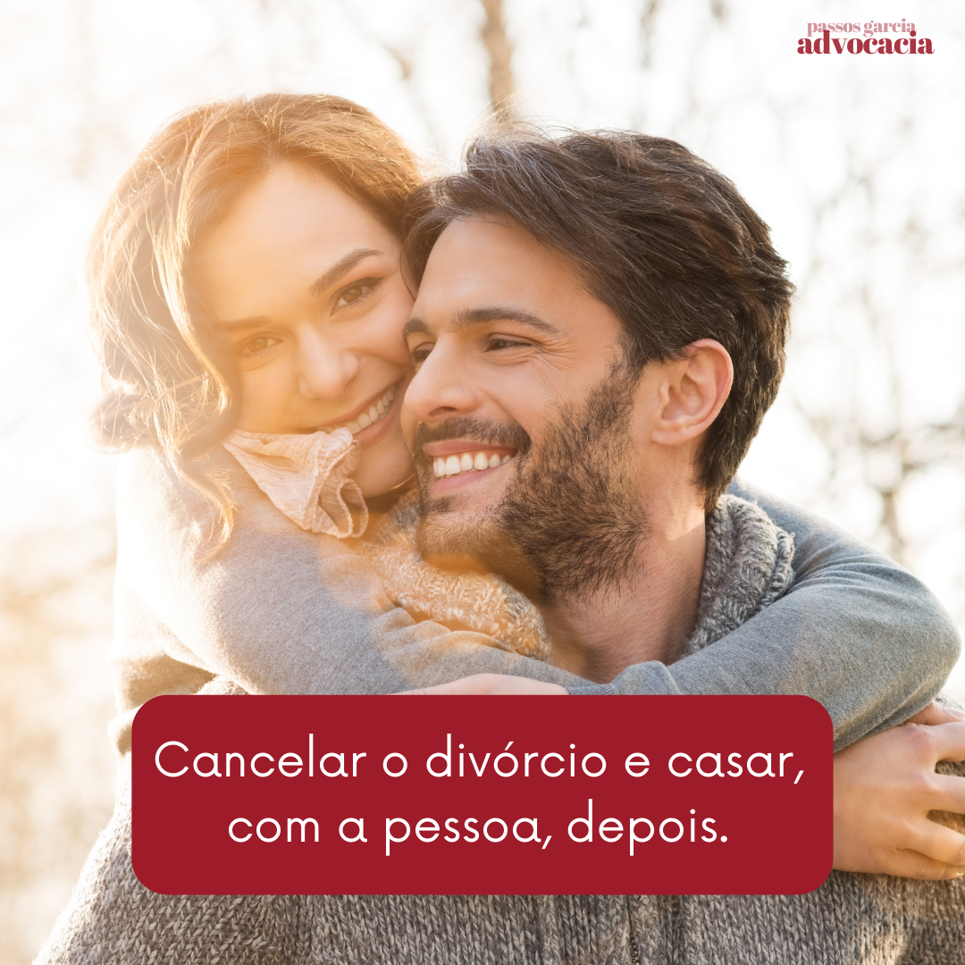 Cancelar o divórcio e casar, com a pessoa, depois.