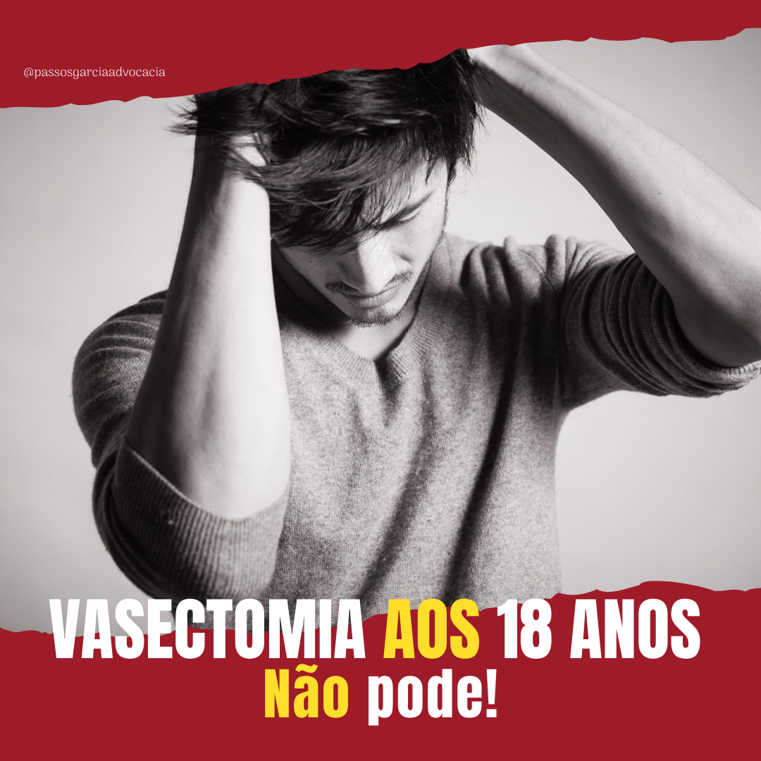 Vasectomia aos 18 anos não pode!