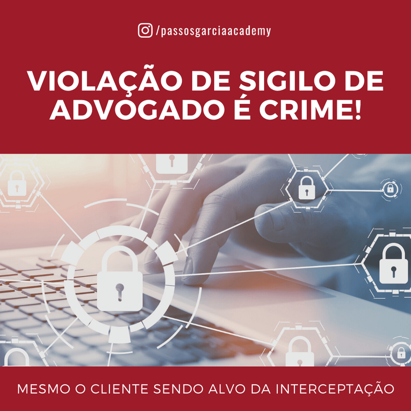 Violação de sigilo de advogado é crime