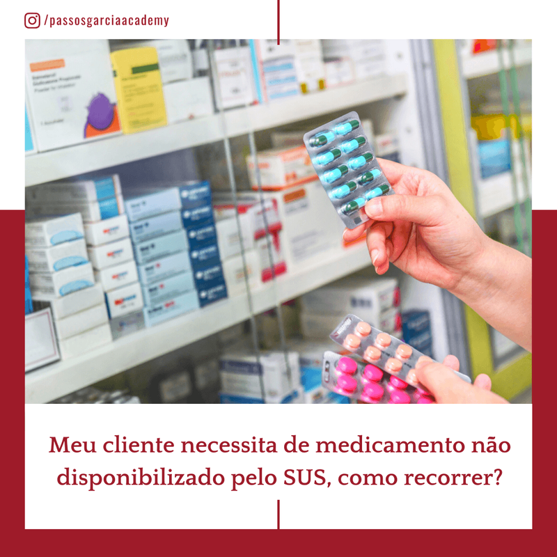 Meu cliente necessita de medicamento não disponibilizado pelo SUS, como proceder?