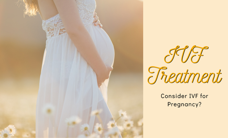 Considering IVF for Pregnancy?