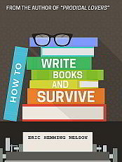 HOW TO WRITE BOOKS, AND SURVIVE! - Part One - Contact Author For Details