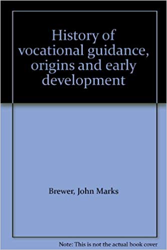History of vocational guidance, origins and early development: John Marks Brewer