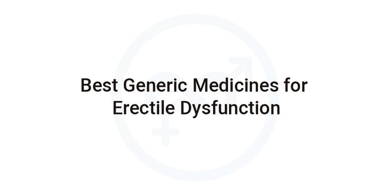 Best Generic medicine for erectile dysfunction