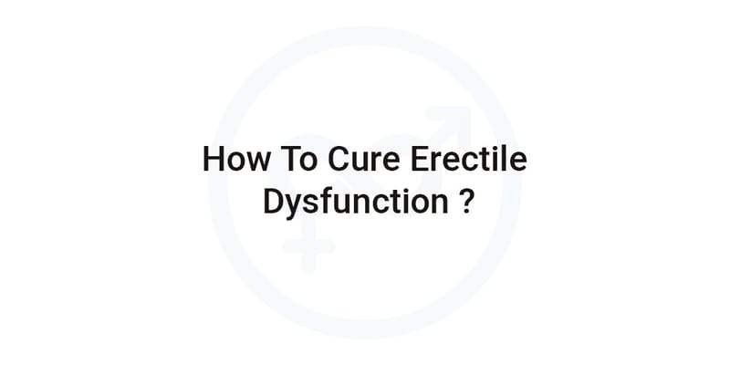 How to cure erectile dysfunction?