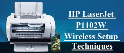 HP LaserJet P1102W Wireless Setup Techniques