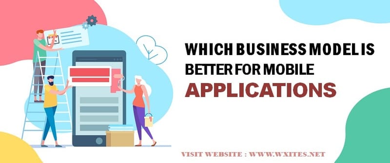 Which Business Model is Better For Mobile Applications?