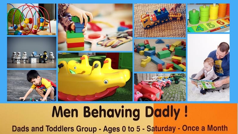 Dads & Toddlers Once-A-Month (Men Behaving Dadly)