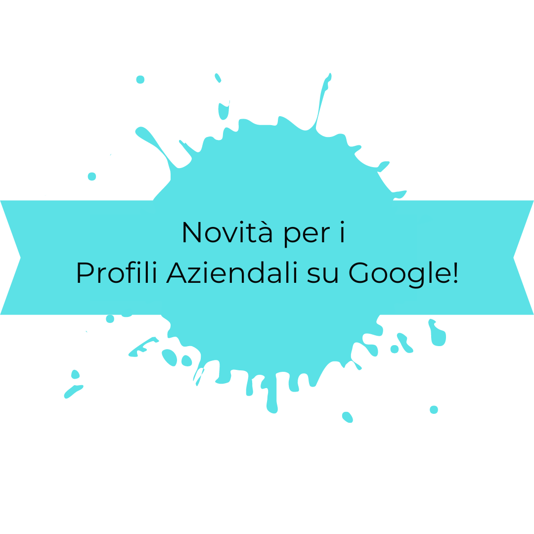 Novità per i profili aziendali su Google!