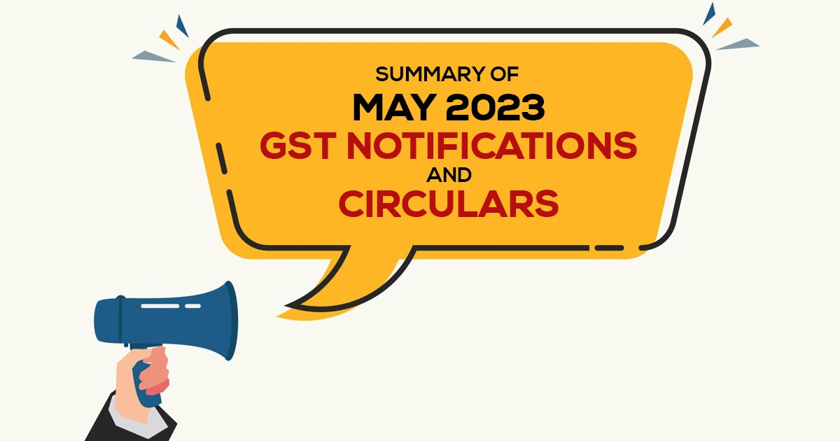 Highlights for May 2023 GST Notifications and Circulars