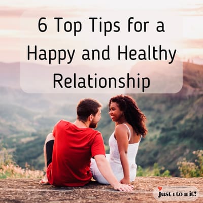 6 Top Tips for a Happy and Healthy Relationship