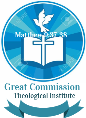 GREAT COMMISSION THEOLOGICAL INSTITUTE