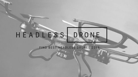 WHAT IS HEADLESS MODE? HEADLESS MODE DRONES 2019