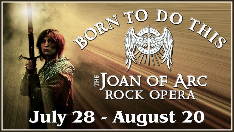 "Born To Do This: The Joan of Arc Rock Opera" - by Zoe Bradford - The Company Theatre (Norwell, MA.)