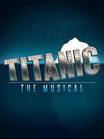 "Titanic the Musical" - by Maury Yeston and Peter Stone - North Shore Music Theatre (Beverly, MA.)