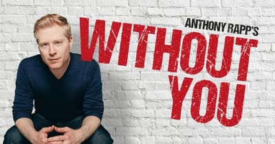 "Without You" - by Anthony Rapp - ATG Colonial Theatre at the BCA (Boston, MA.)