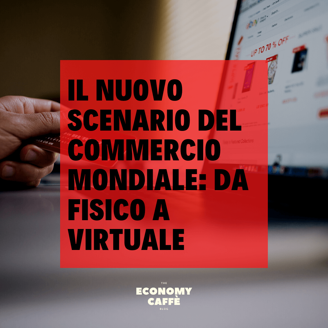 IL NUOVO SCENARIO DEL COMMERCIO MONDIALE
