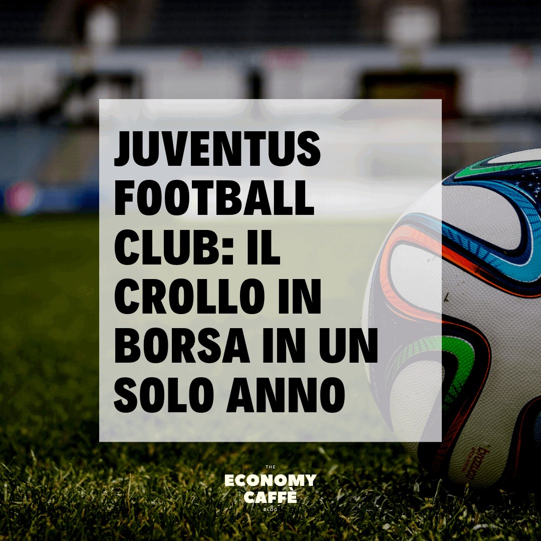 JUVENTUS FOOTBALL CLUB E IL CROLLO IN BORSA
