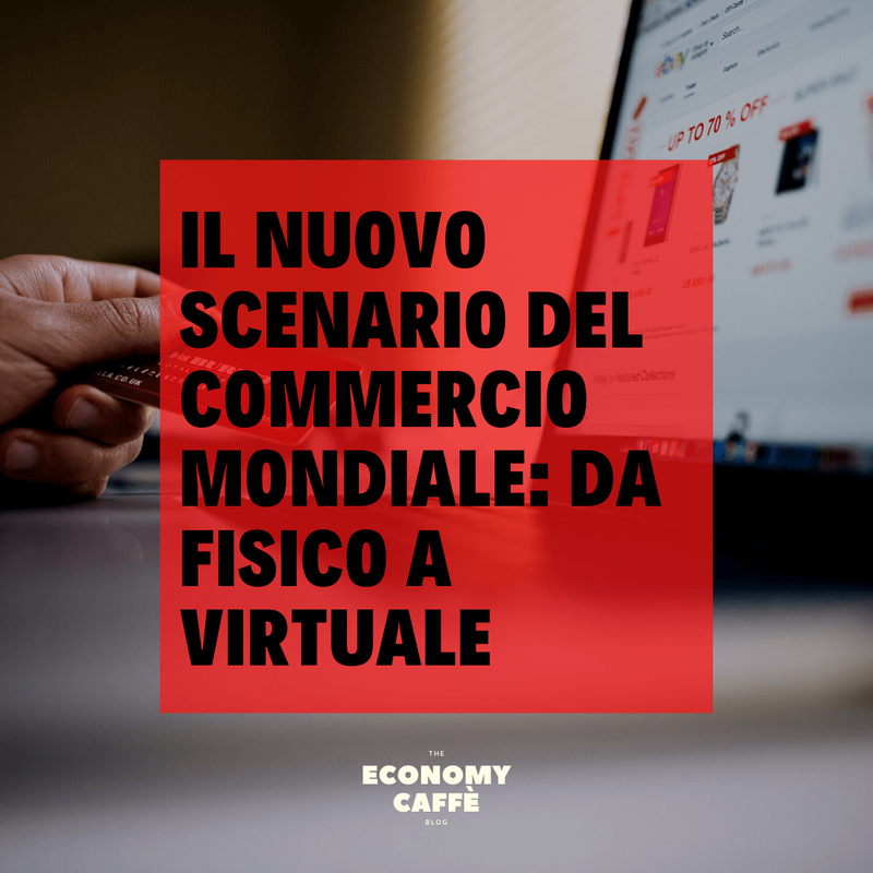 IL NUOVO SCENARIO DEL COMMERCIO MONDIALE