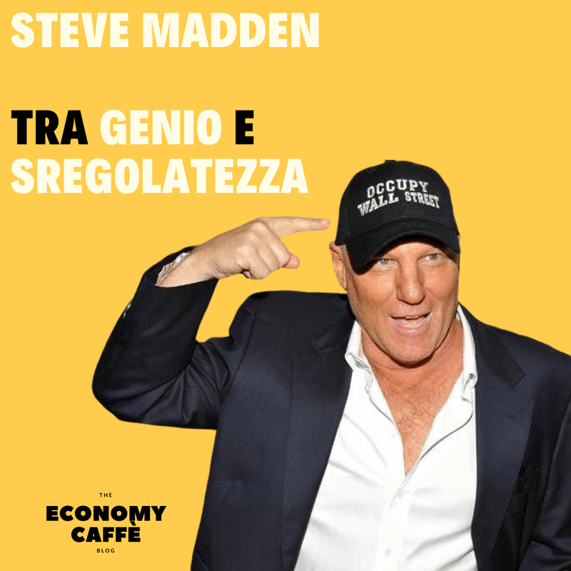 STEVE MADDEN: TRA GENIO E SREGOLATEZZA