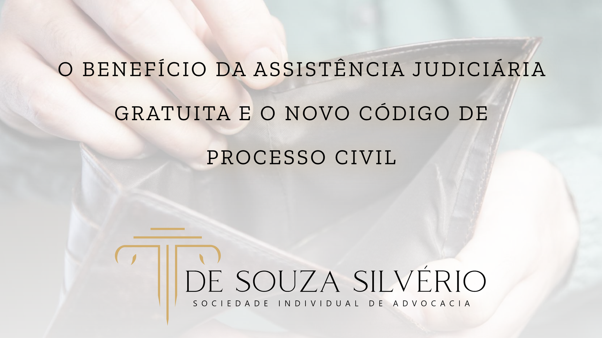 O Benefício da Assistência Judiciária Gratuita e o Novo Código de Processo Civil