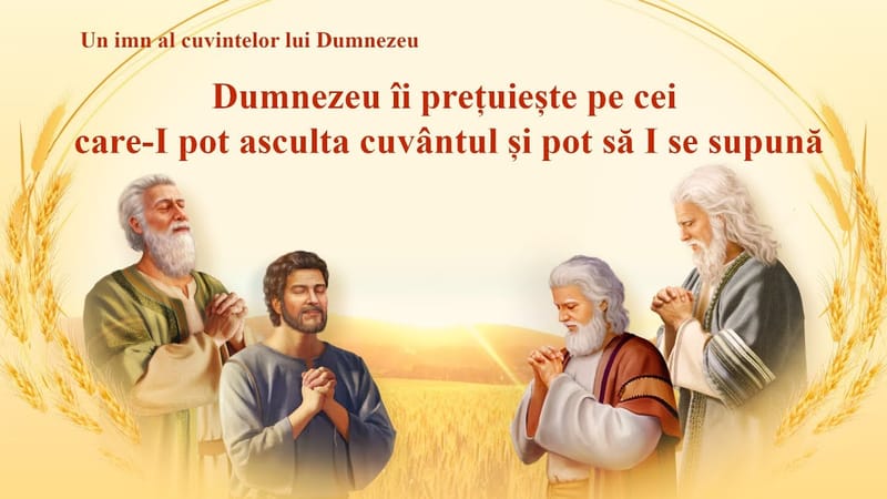„Dumnezeu îi prețuiește pe cei care-I pot asculta cuvântul și pot să I se supună” Cantari Crestine